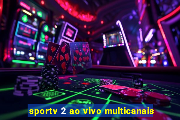 sportv 2 ao vivo multicanais